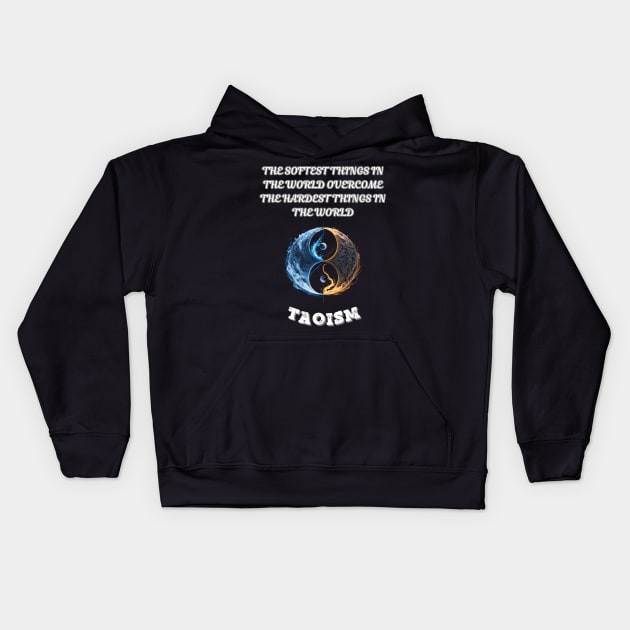 Taoism, The Softest Things In The World Overcome The Hardest Things In The World Kids Hoodie by Smartteeshop